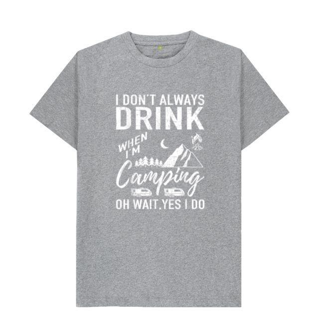 I Dont Always Drink Beer Camping T-Shirt