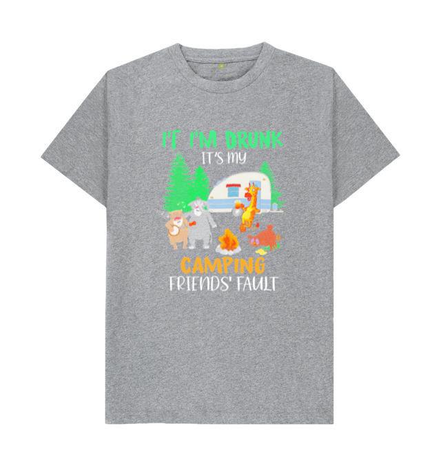 If Im Drunk Its My Camping Friends Fault T-Shirt
