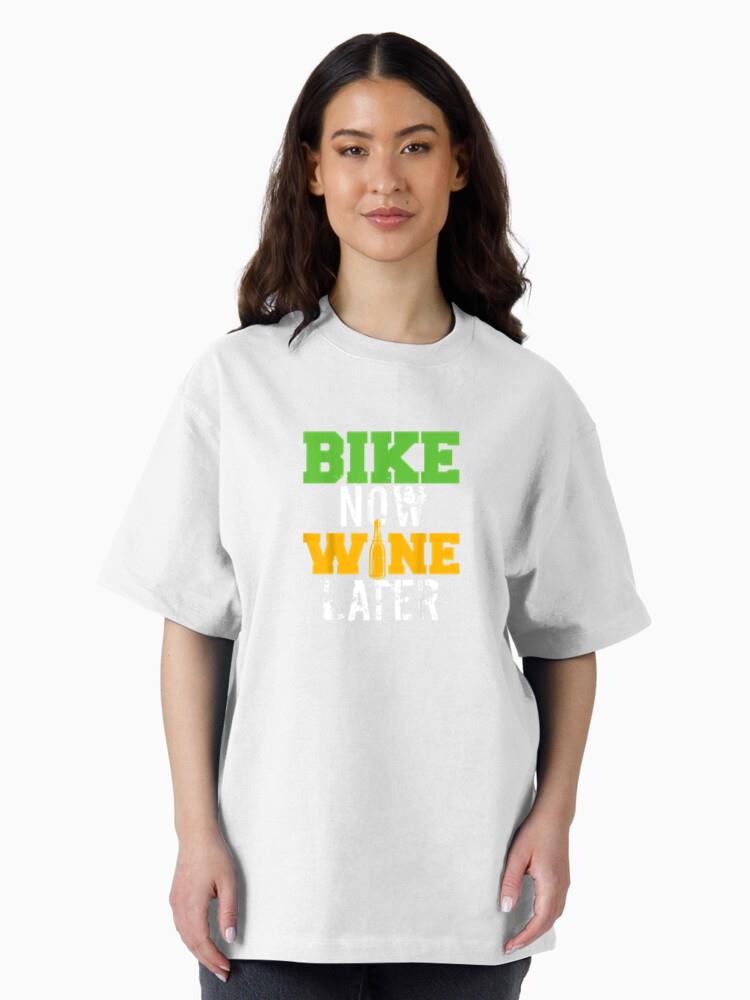 Bike Now Wine Later Cycling Oversized T-Shirt - Image 3