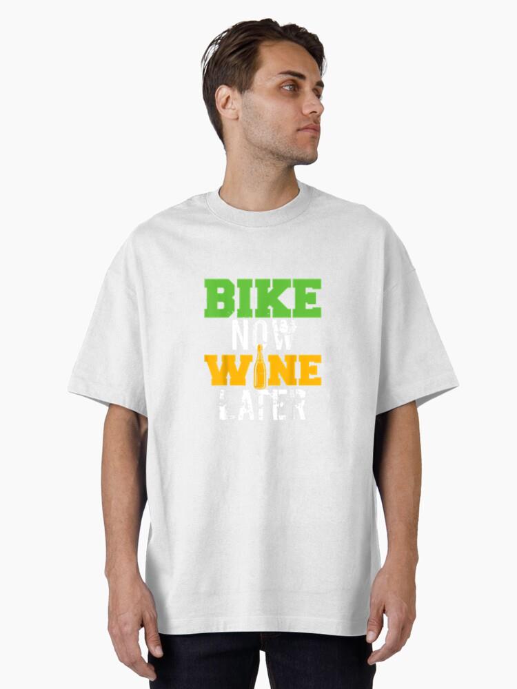 Bike Now Wine Later Cycling Oversized T-Shirt - Image 2