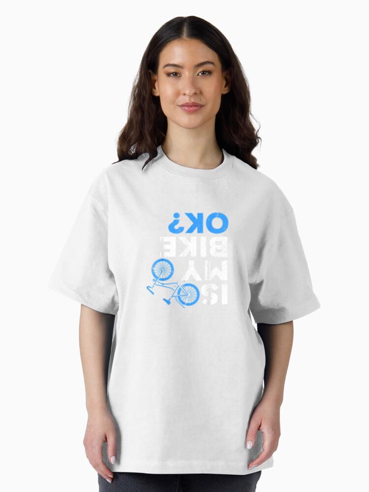 Is My Bike Ok Cycling Oversized T-Shirt - Image 3