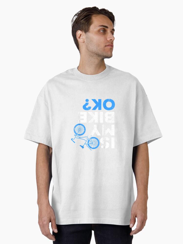 Is My Bike Ok Cycling Oversized T-Shirt - Image 2